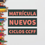 Instrucciones para la matriculación de alumnado nuevo en CCFF (Actualizado a 22 de julio de 2020)